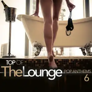 Top Of The Lounge - Pop Anthems 6