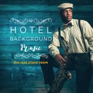 Hotel Background Music: The Jazz Piano Room