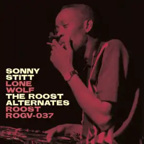 Sonny Stitt: Lone Wolf - The Roost Alternates