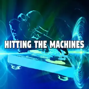 Hitting the Machines
