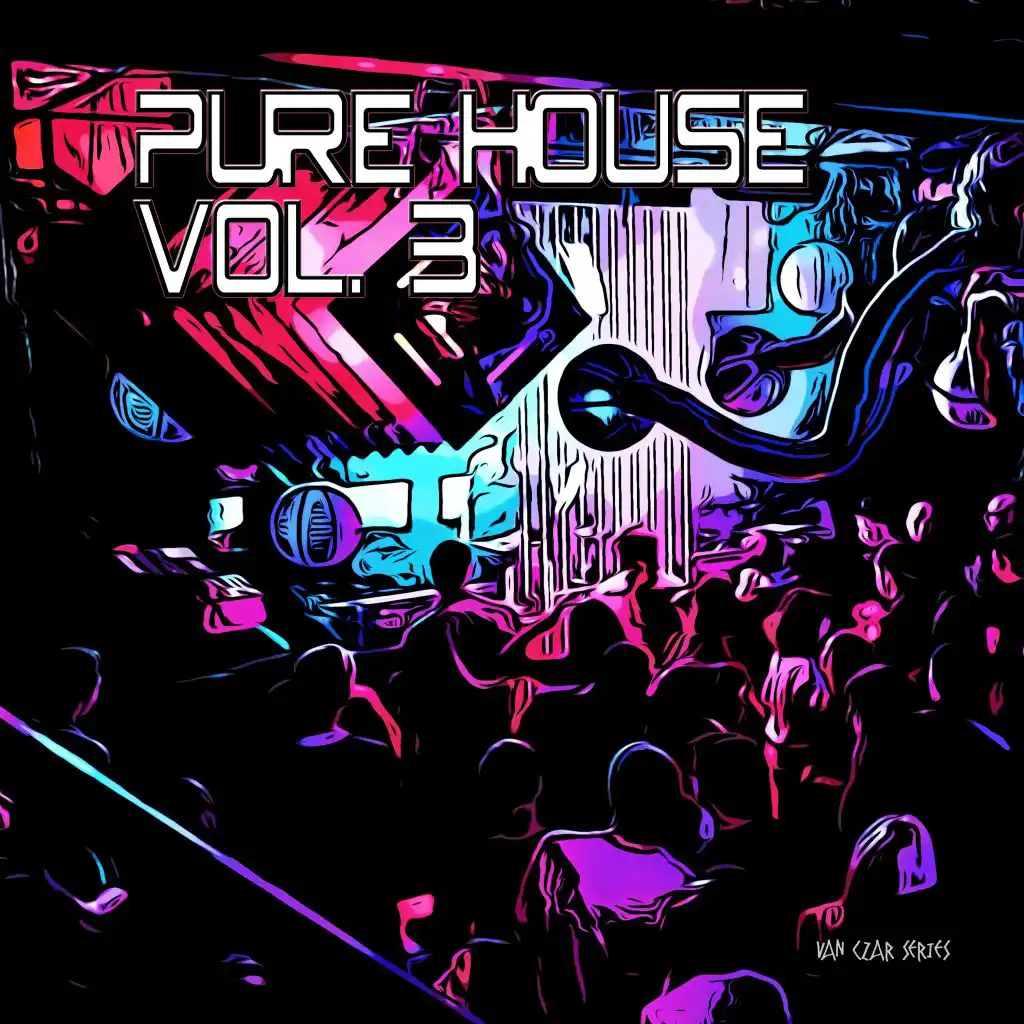 Pure House, Vol. 3 (Compiled & Mixed by Van Czar)