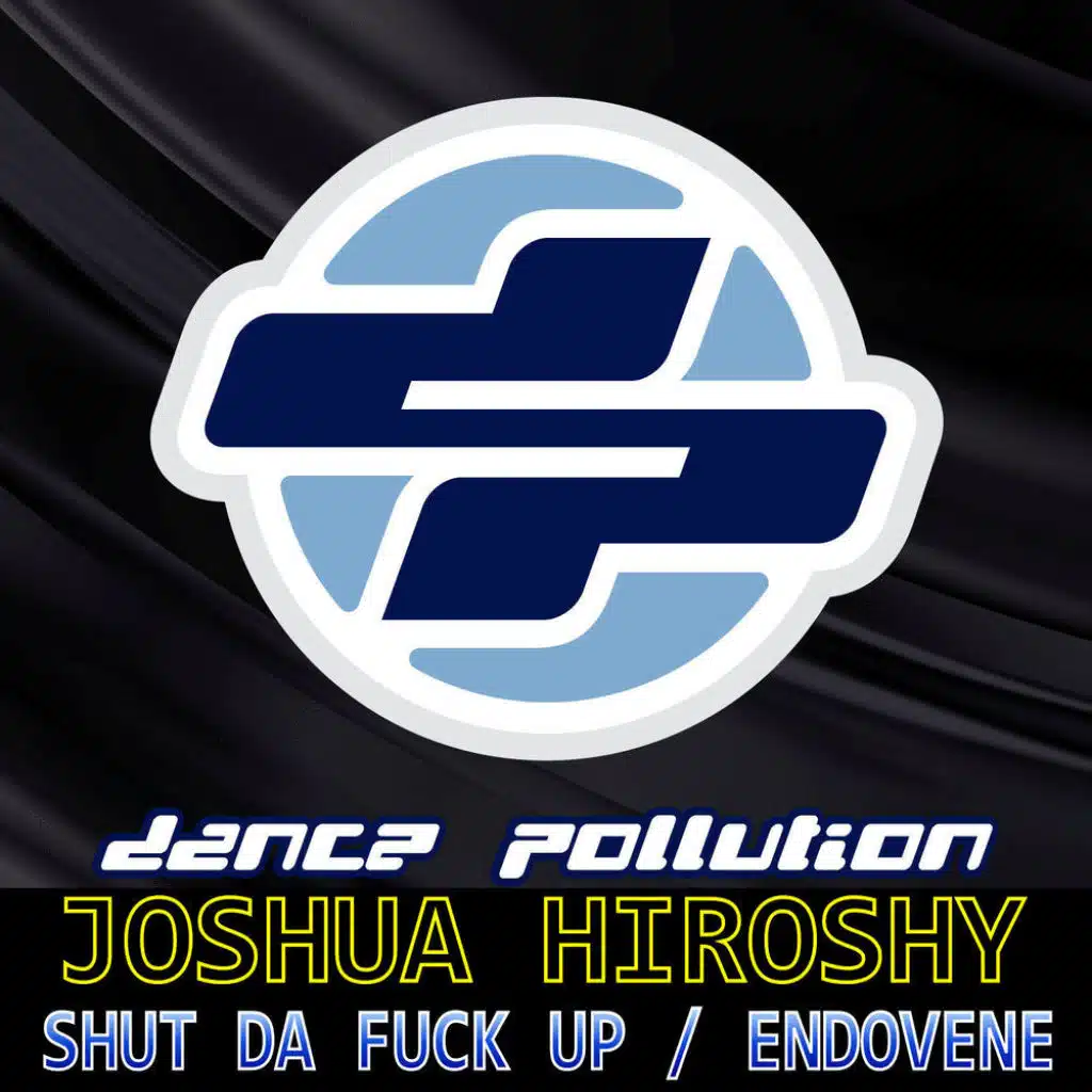 Shut Da Fuck Up / Endovene