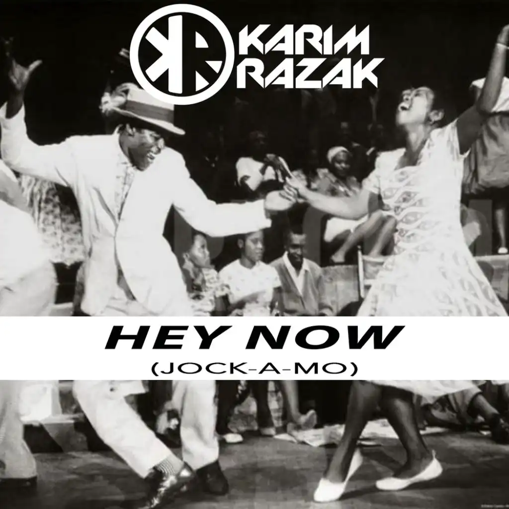 Hey Now (Jock-A-Mo) (Karim Tribal Mix)