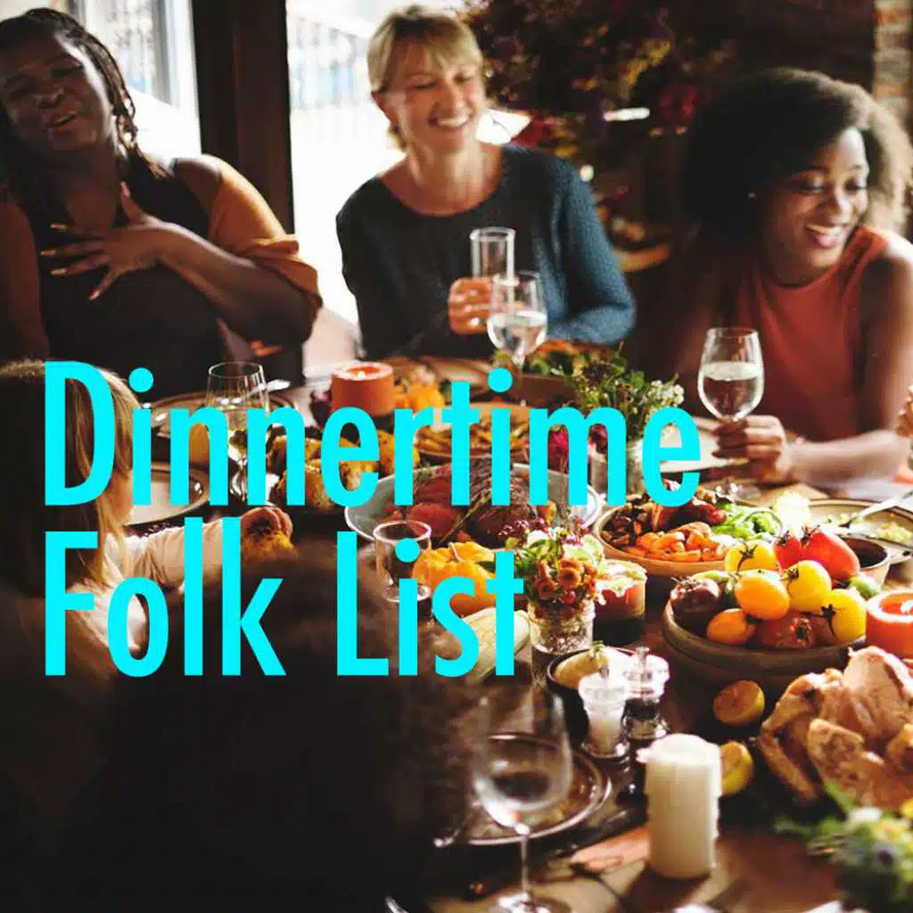 Dinnertime Folk List