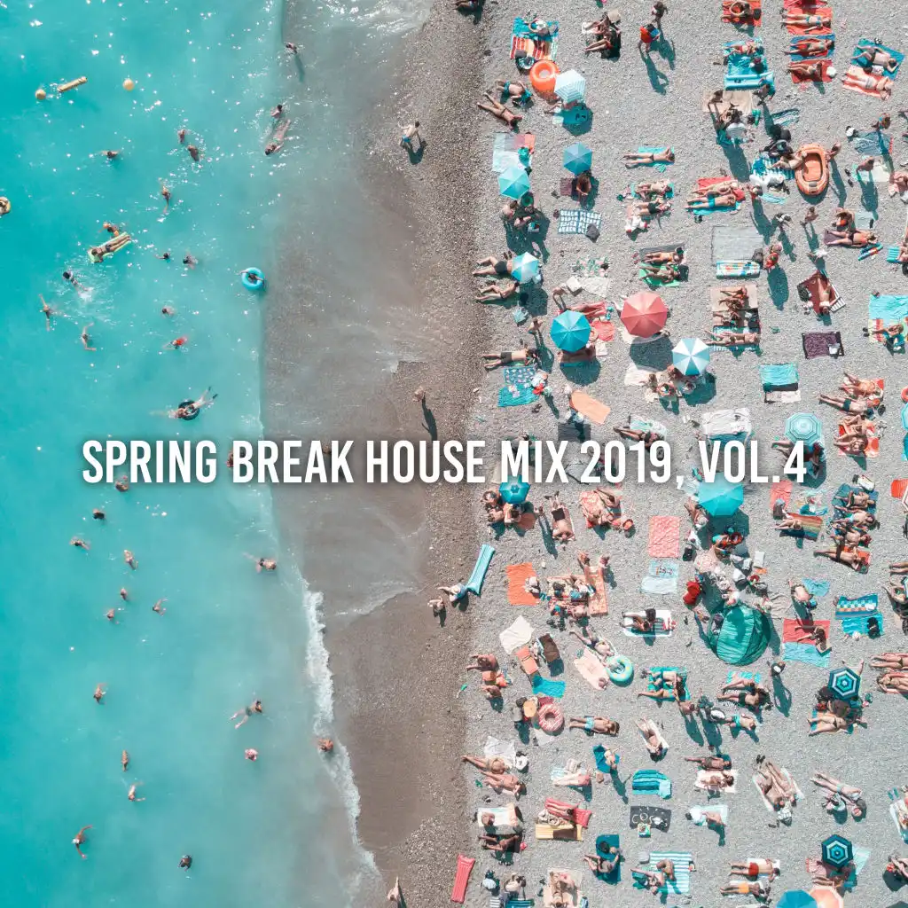 Spring Break House Mix 2019, Vol. 4 (Compiled & Mixed by Gerti Prenjasi)