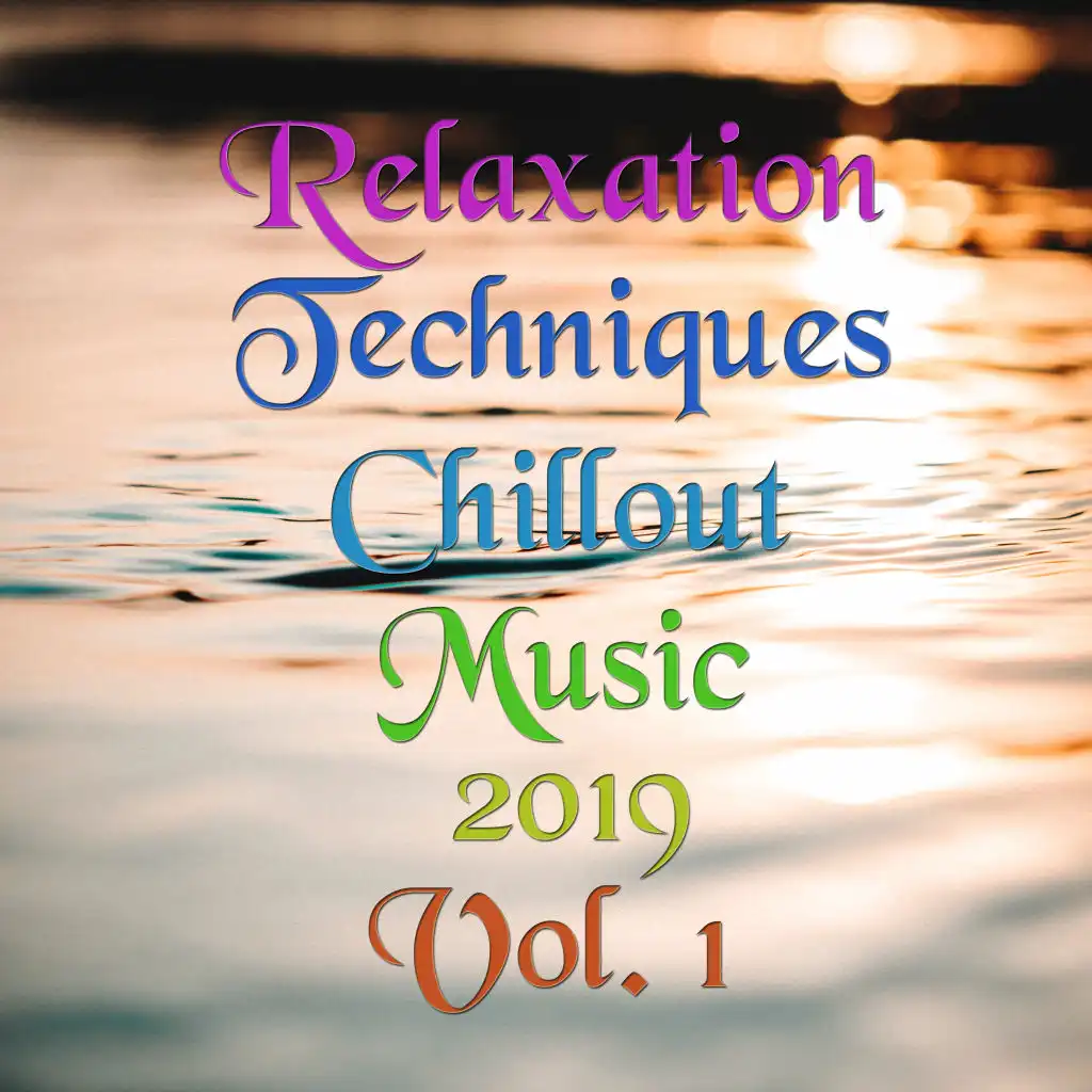 Relaxation Techniques - Chillout Music 2019, Vol. 1