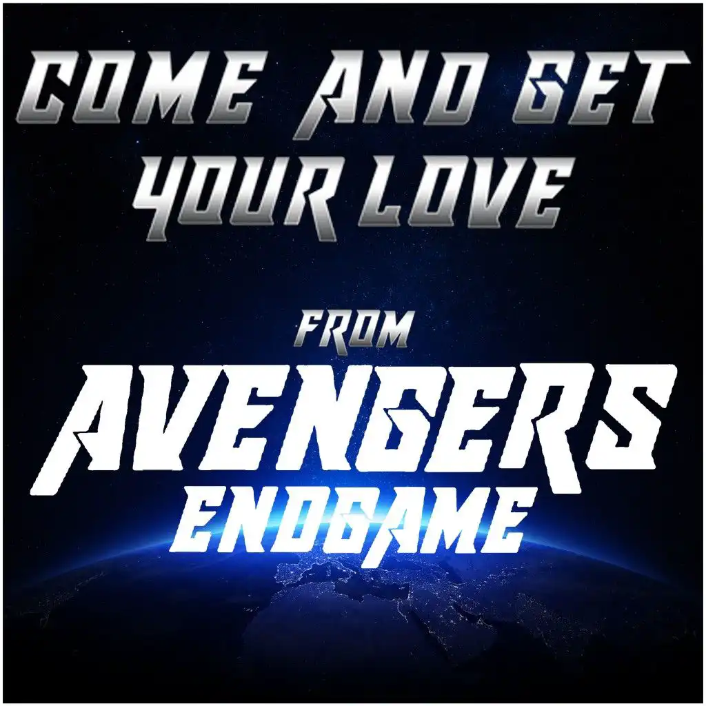 Come and Get Your Love (From "Avengers Endgame")