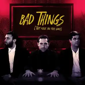 Bad Things (That Make You Feel Good)