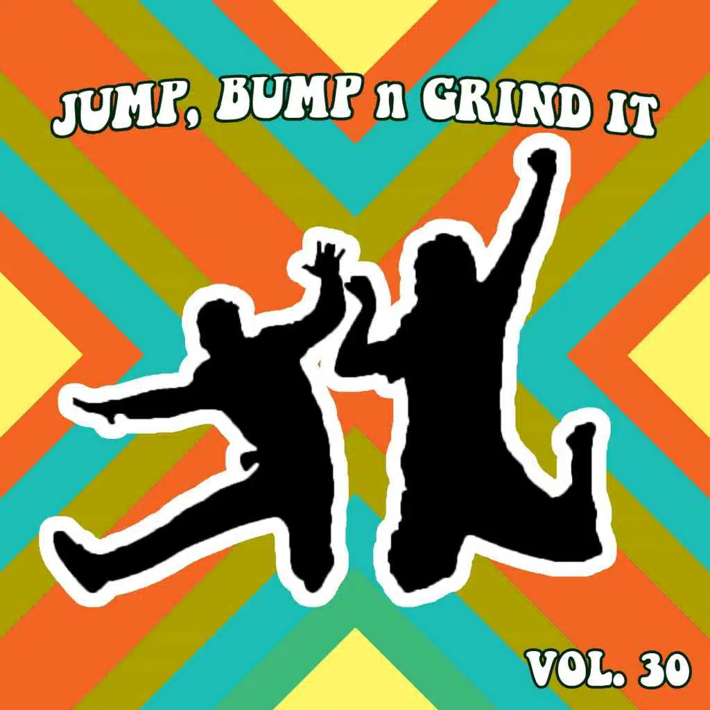 Jump, Bump n Grind It, Vol. 30