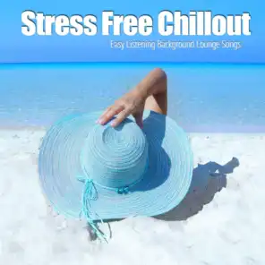 Stress Free Chillout (Easy Listening Background Lounge Songs)