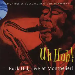 Uh Huh! Buck Hill, Live at Montpelier