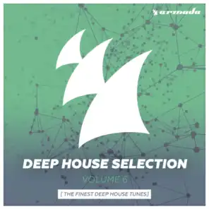 Armada Deep House Selection, Vol. 6 (The Finest Deep House Tunes)