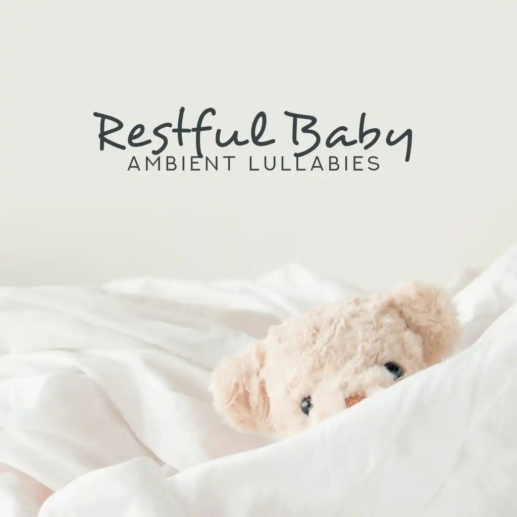 Restful Baby Ambient Lullabies: 15 Soothing Songs to Sleep for Your Baby