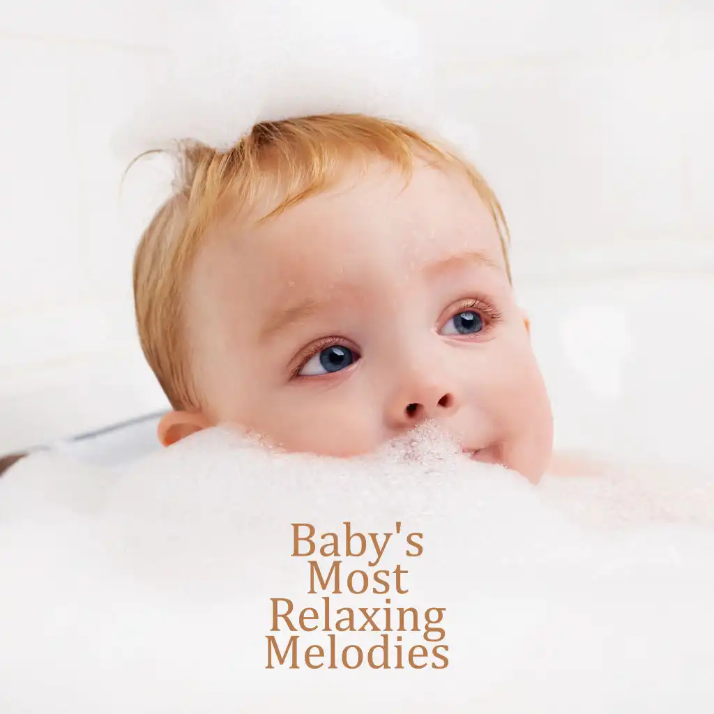 Baby's Most Relaxing Melodies: New Age 2019 Soft Music Perfect for Sleep, Calming Down, Cure Insomnia, Quiet Moments