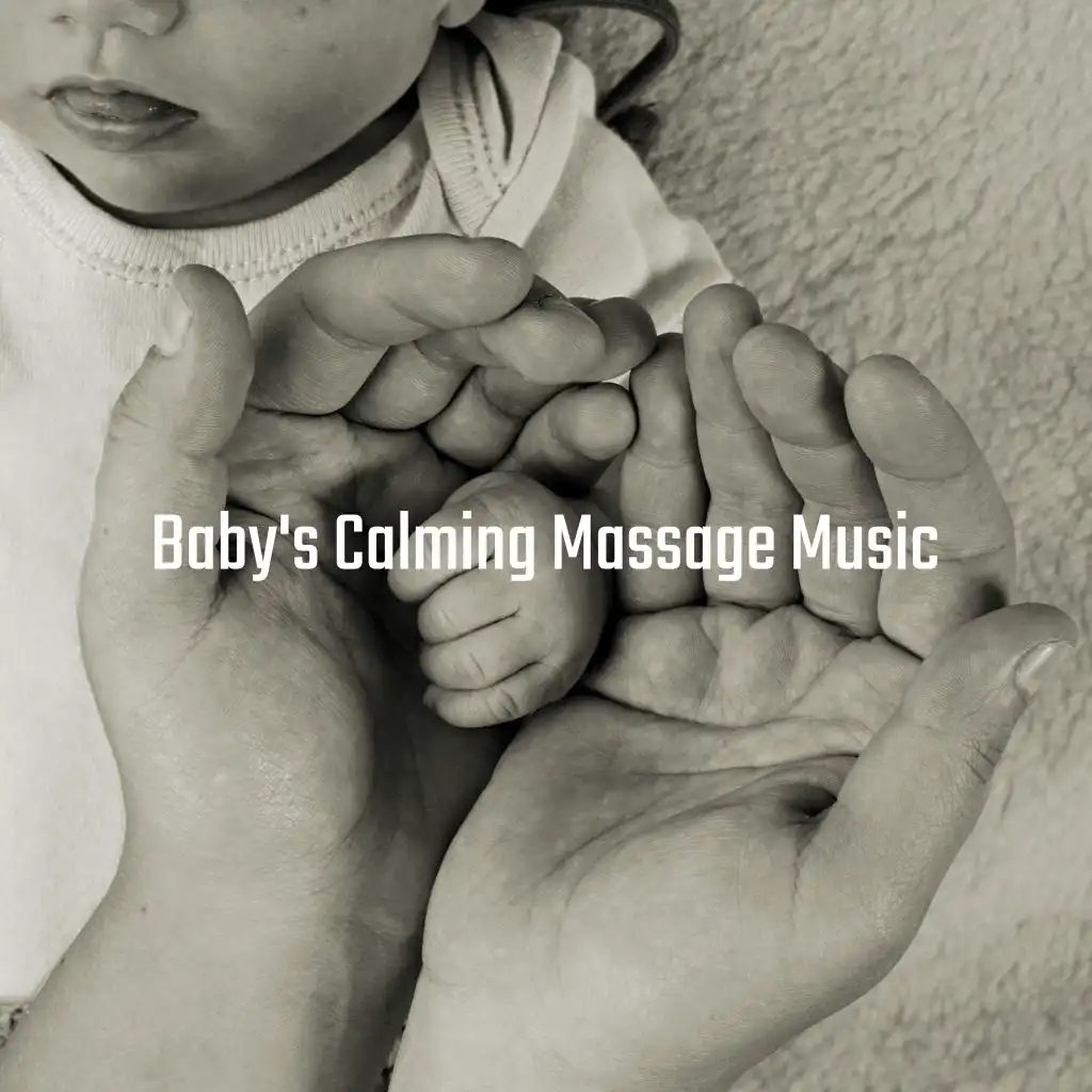 Baby's Calming Massage Music: 15 Top New Age Music 2019 for Baby, Stress Relief, Calm Down, Sleep Well