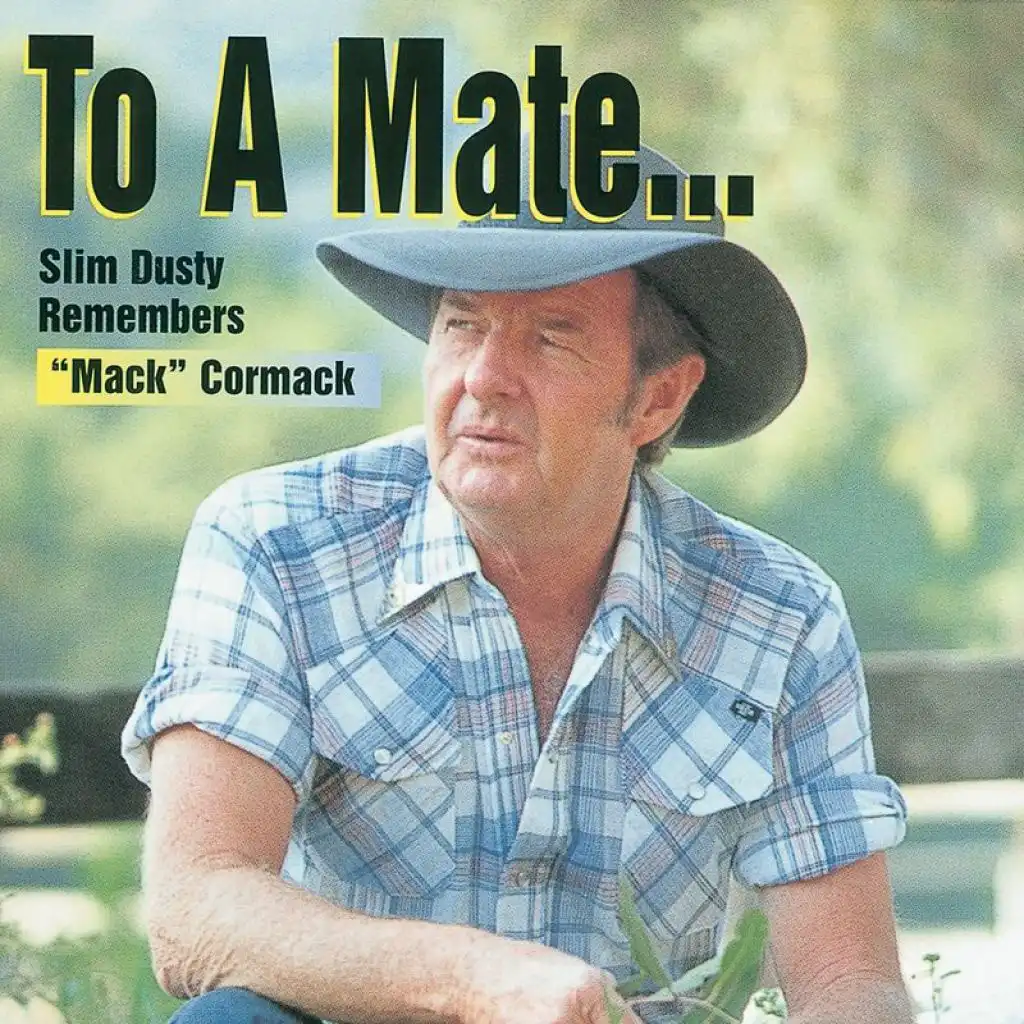 To A Mate: Slim Dusty Remembers 'Mack' Cormack