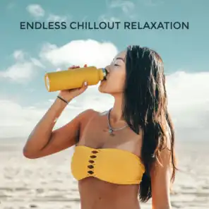 Endless Chillout Relaxation – Compilation of 15 Total Calming Chill Out 2019 Beats, Stress Reducing, Relax After Tough Day, Rest Vibes
