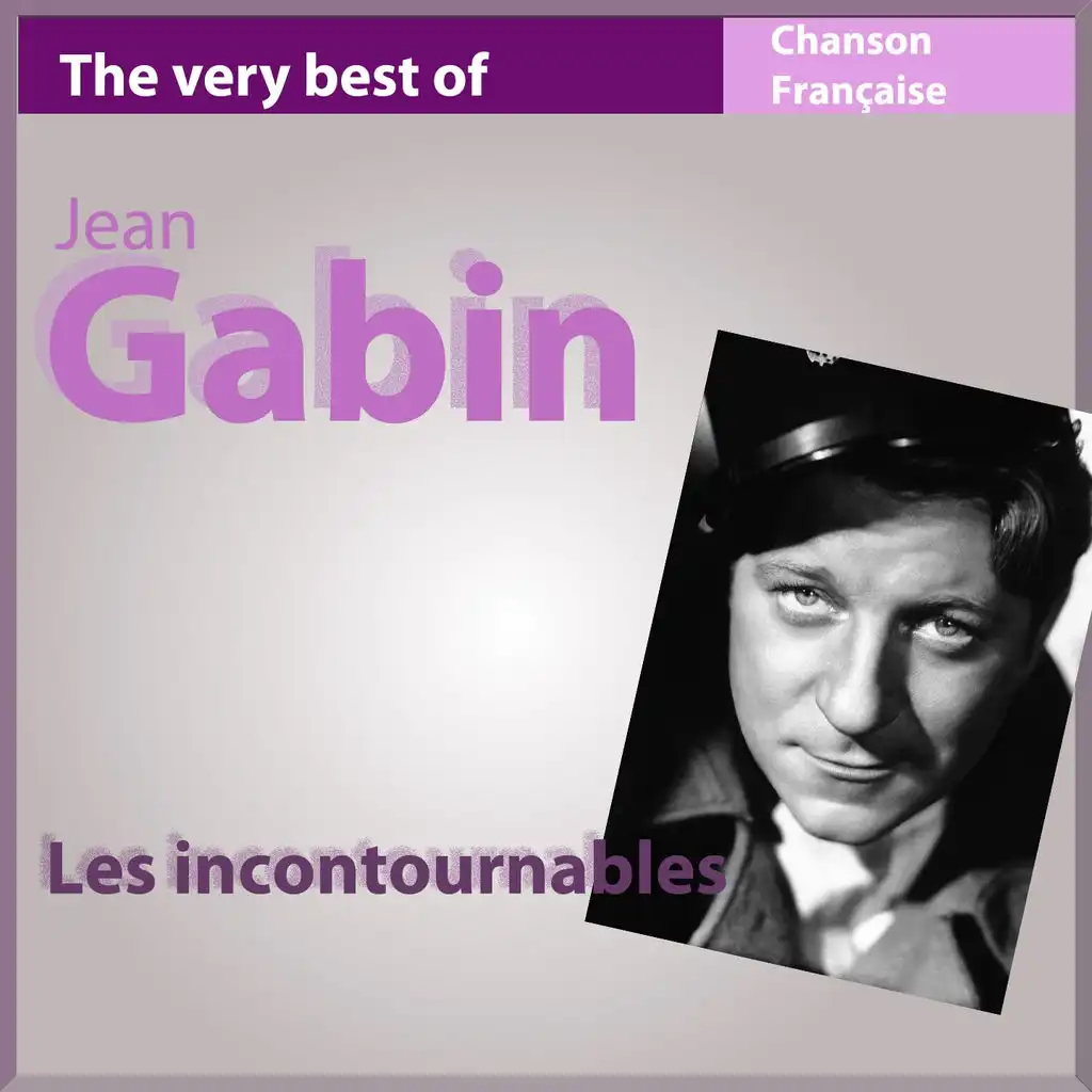 The Very Best of Jean Gabin - Les incontournables de la chanson française