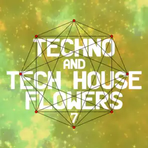 Techno and Tech House Flowers 7