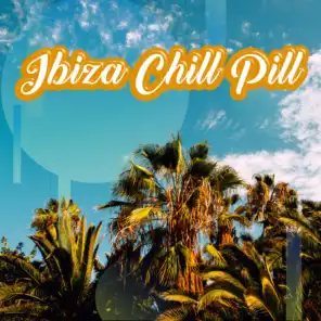 Ibiza Chill Pill: Best 2019 Chillout Music for Summer Lounge Relax, Sun Salutation, Holiday Top Hits, Total Calming Down