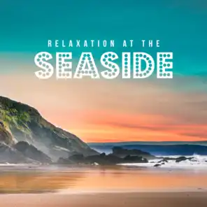 Relaxation at the Seaside: 2019 Nature New Age Music for Total Calming Down, Most Relaxing Sounds of Ocean Waves, Sea, Rain, River, Birds, Soothing Piano & Guitar Melodies