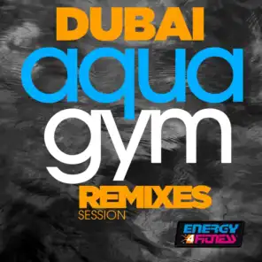 Dubai Aqua Gym Remixes Session