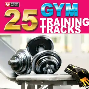 25 Gym Training Tracks (105 Minutes of Workout Music Ideal for Gym, Jogging, Running, Cycling, Cardio and Fitness)