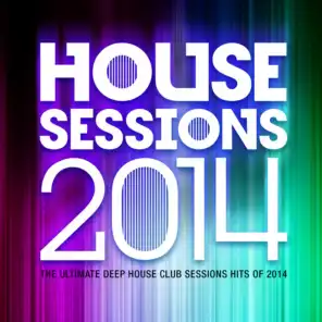House Sessions 2014 - The Ultimate Deep House Club Sessions Hits 0f 2014