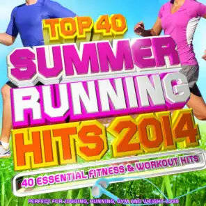 Top 40 Summer Running Hits Playlist 2014 - 40 Essential Fitness & Workout Hits - Perfect for Jogging, Running, Gym and Weight Loss