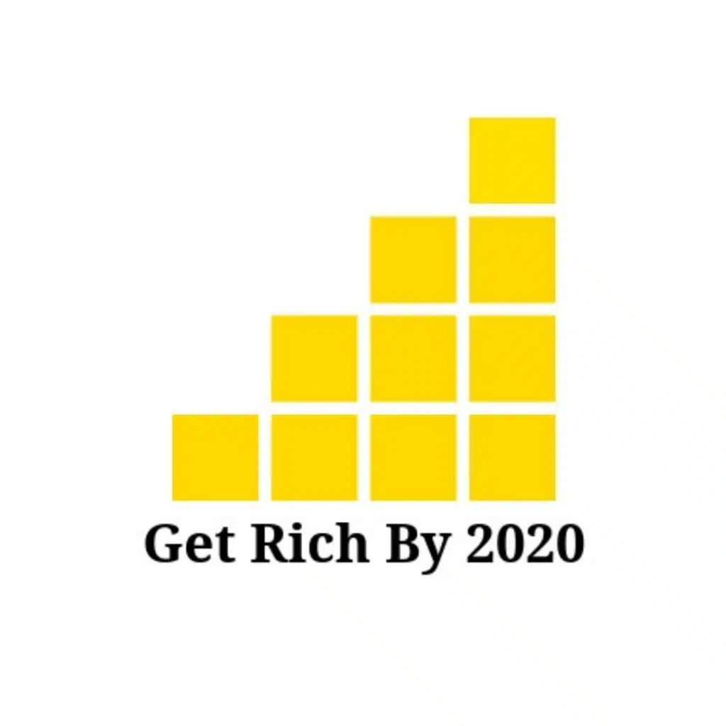 Get Rich by 2020