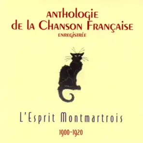 Anthologie de la chanson française - l'esprit montmartrois (1900-1920)