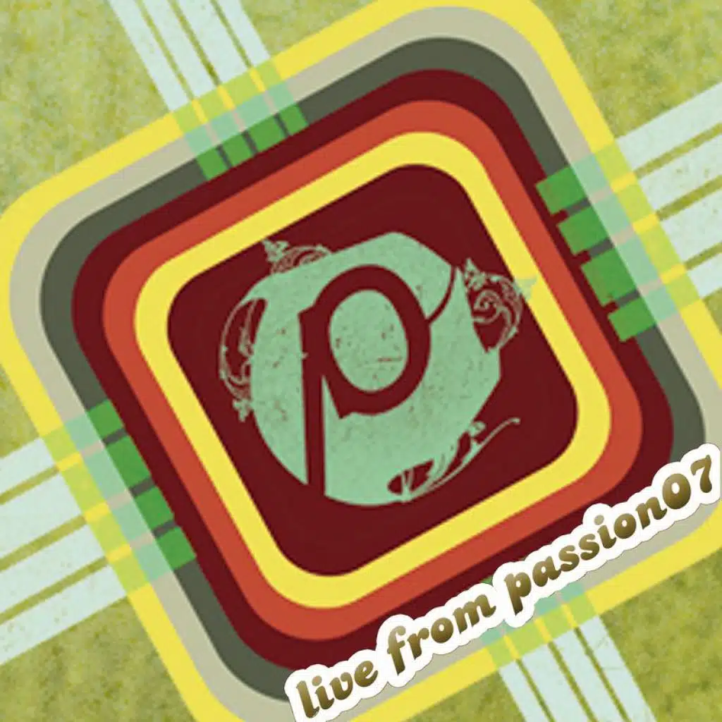 Passion: Live From Passion 07