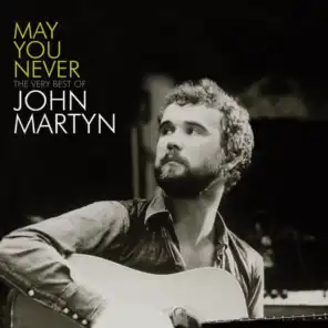 May You Never - The Very Best Of John Martyn