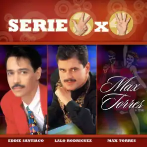 Serie 3x4 (Eddie Santiago, Lalo Rodriguez, Max Torres)