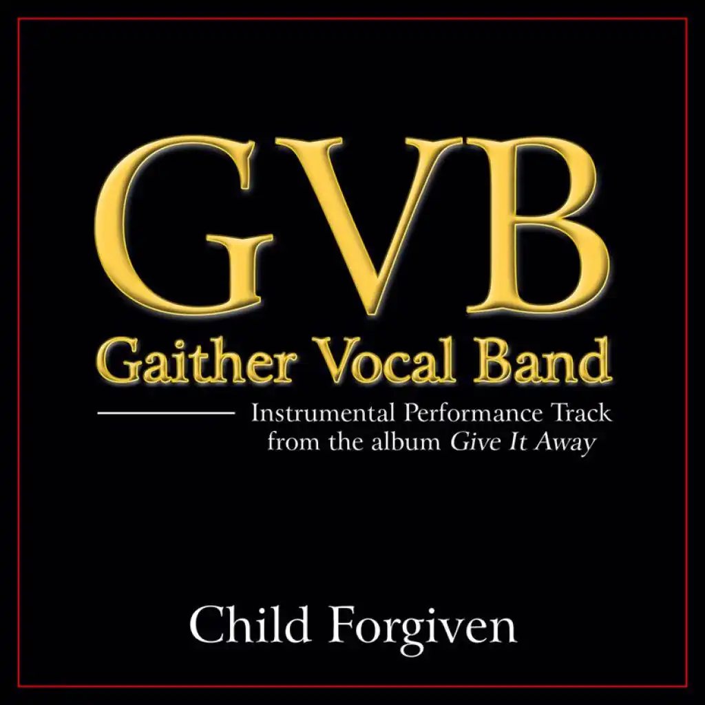 Child Forgiven (Original Key Performance Track Without Background Vocals)