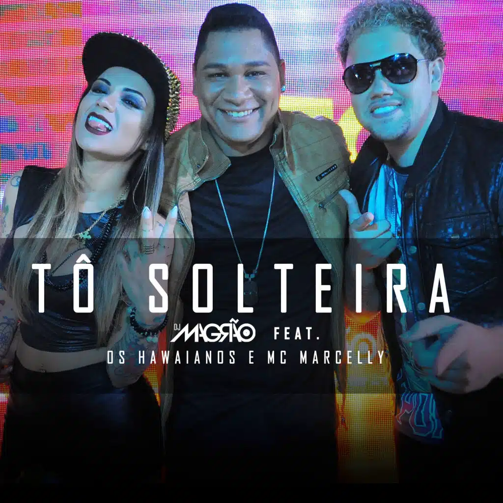 Tô Solteira (feat. Os Hawaianos & Marcelly)