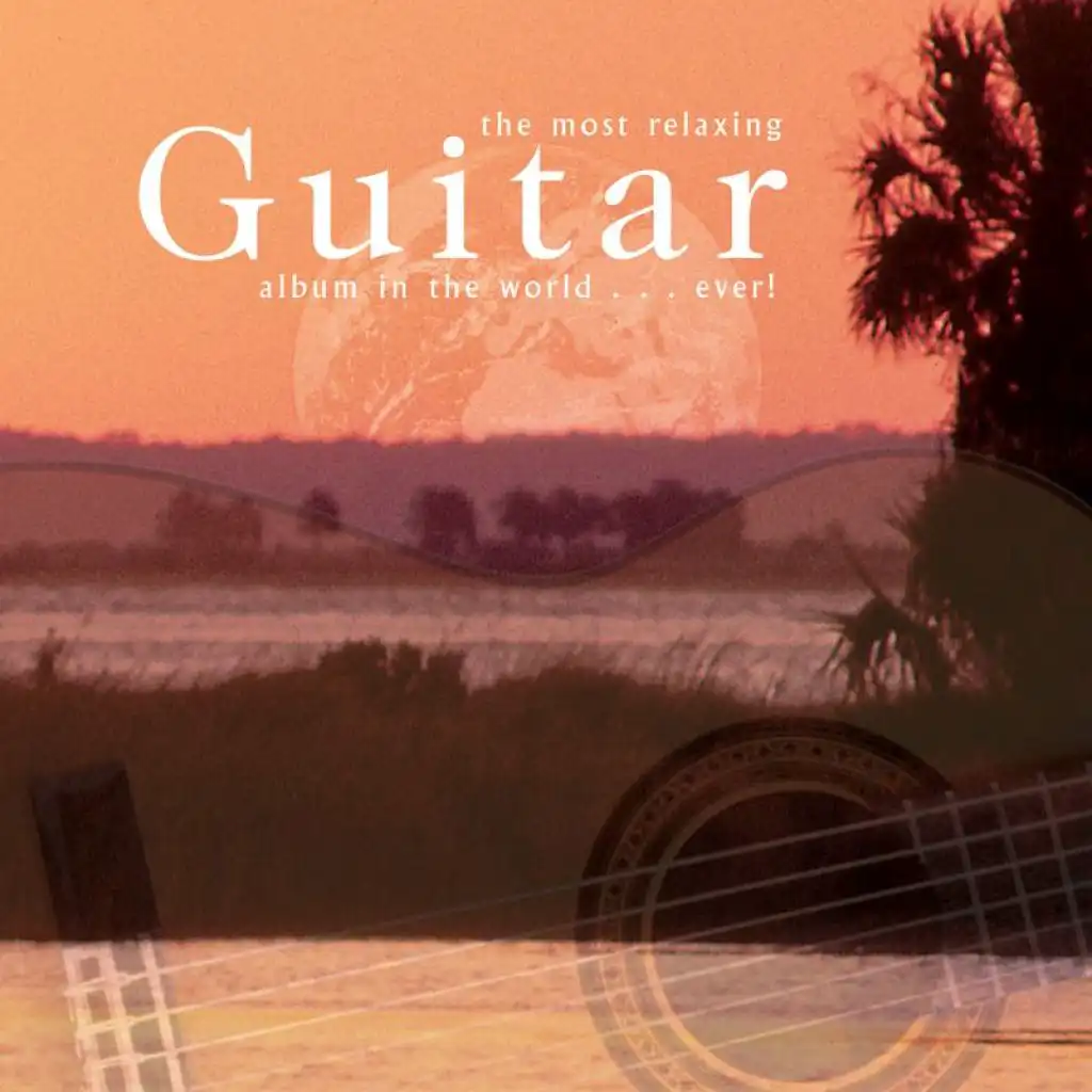 The Most Relaxing Guitar Album In The World... Ever!