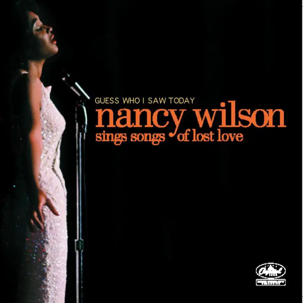 Guess Who I Saw Today: Nancy Wilson Sings Of Lost Love