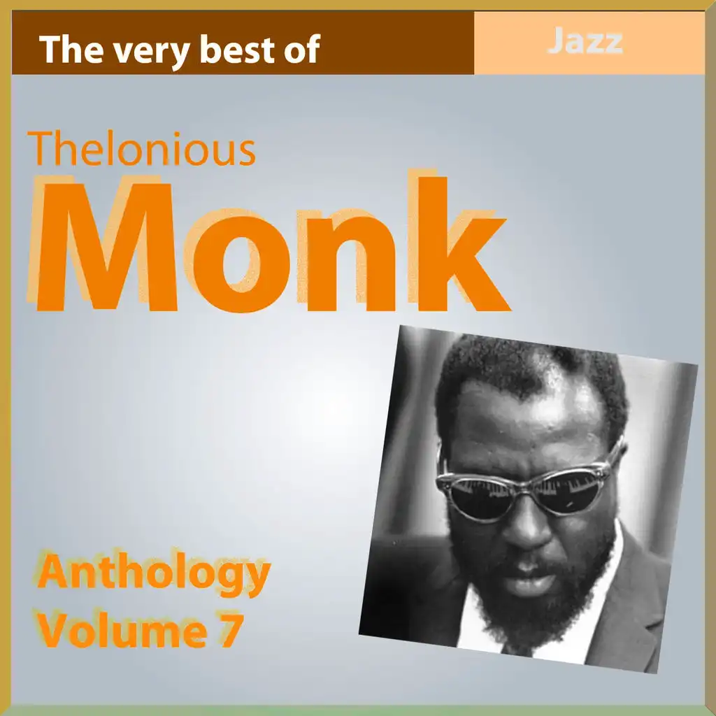 The Very Best of Thelonius Monk - Anthology, Vol. 7