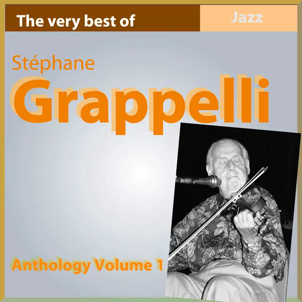 The Very Best of Grappelli & Django - Anthology, Vol. 1