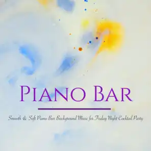 Piano Bar – Smooth & Soft Piano Bar Background Music for Friday Night Cocktail Party
