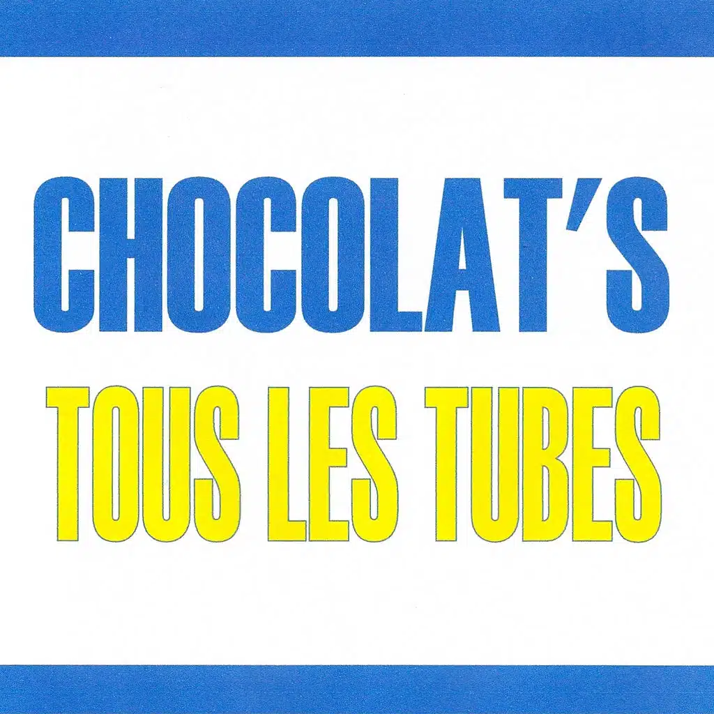 Tous les tubes - Chocolat's