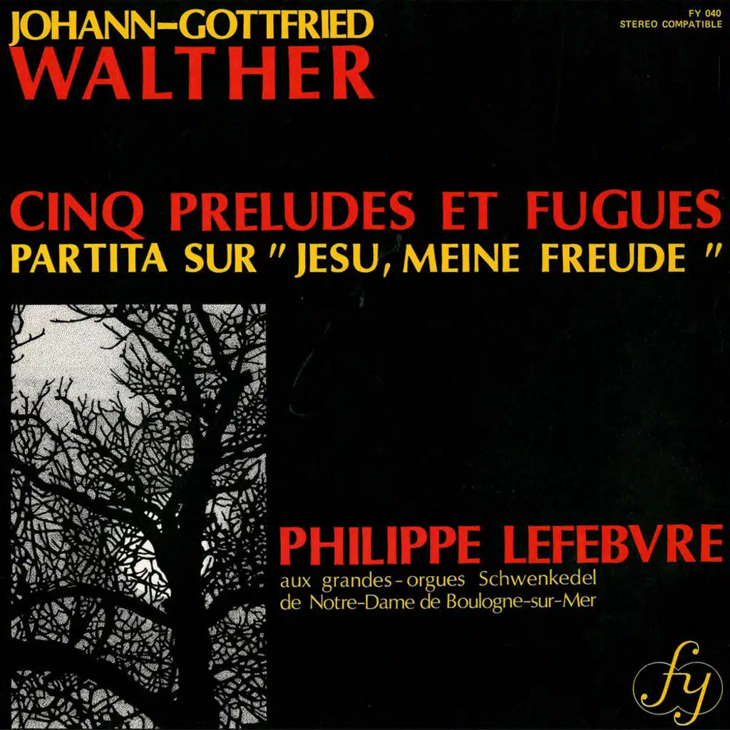 Walther : Cinq Préludes et Fugues - Partita sur 'Jesu, meine freude'