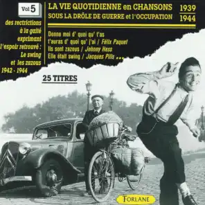 La vie quotidienne en chansons sous la drôle de guerre et l'occupation, vol. 5 (1939-1944) - Le Swing et les zazous
