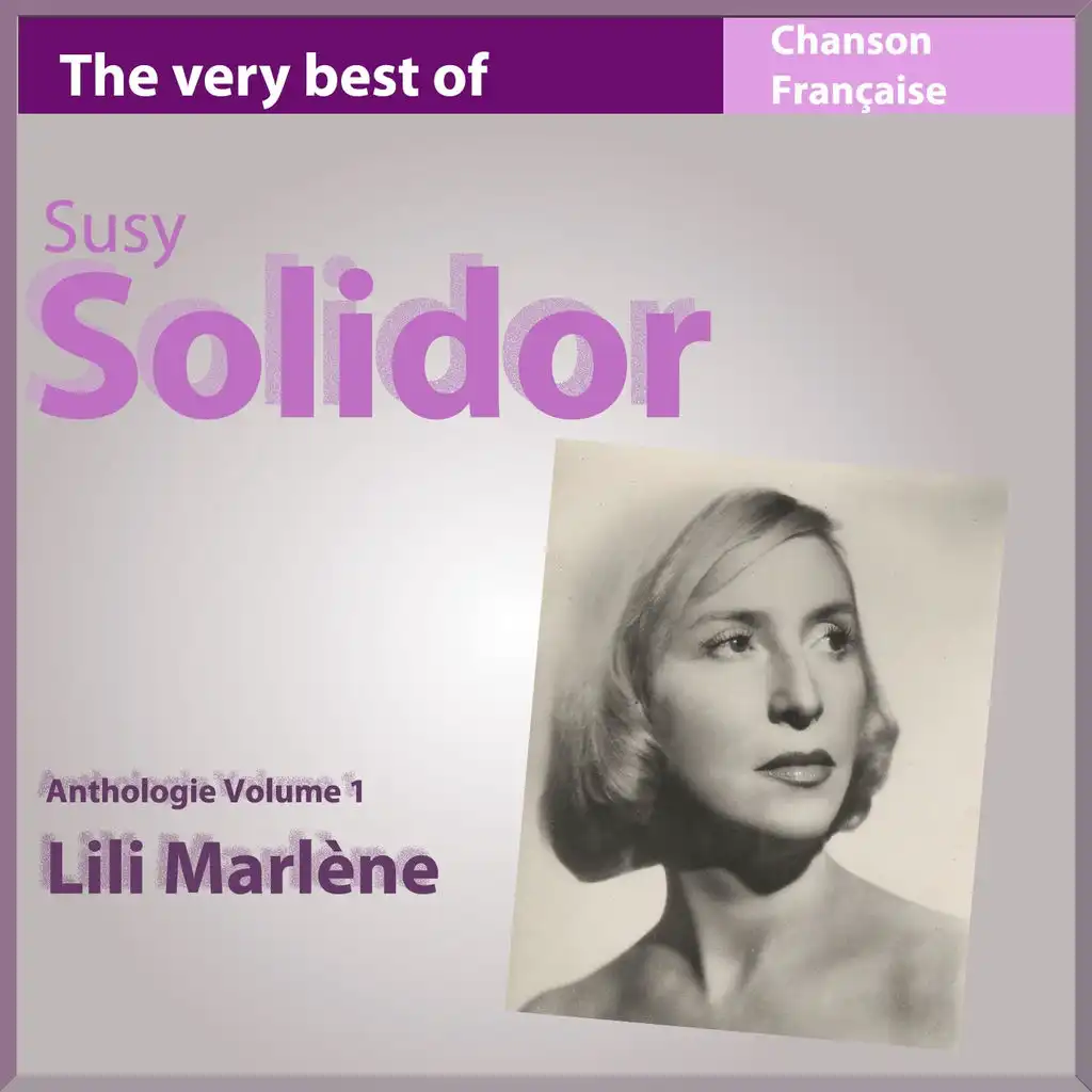 The Very Best of Suzy Solidor: Lili Marlène - Anthologie, vol. 1