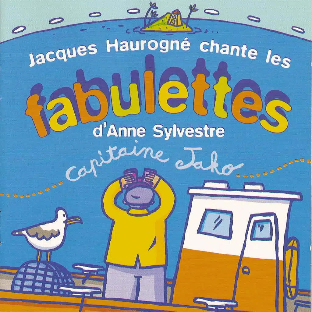 Capitaine Jako : Jacques Haurogné chante les fabulettes d'Anne Sylvestre