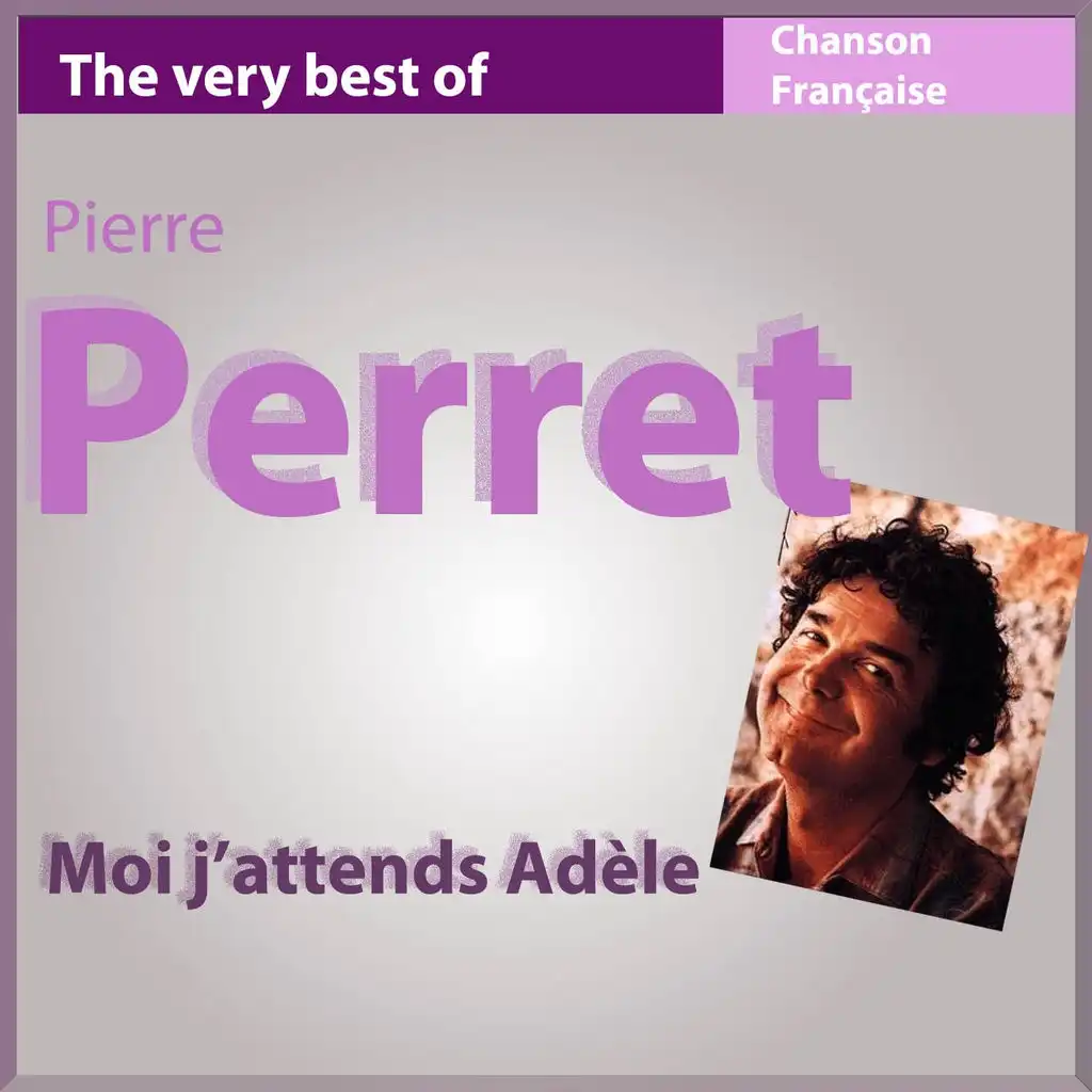 The Very Best of Pierre Perret: Moi j'attends Adèle - Les incontournables de la chanson française