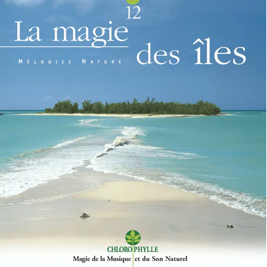 Chlorophylle 12 : La magie des îles - Melodies Nature