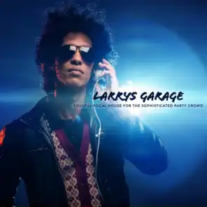 Larrys Garage: Soulful Vocal House for the Sophisticated Party Crowd