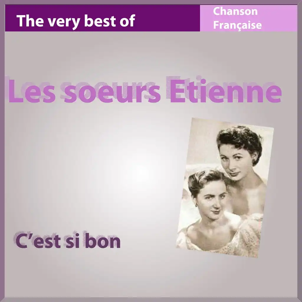 The Very Best of Les Soeurs Etienne: C'est si bon - Les incontournables de la chanson française